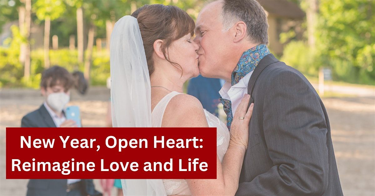 New Year, Open Heart: Reimagine Love and Life