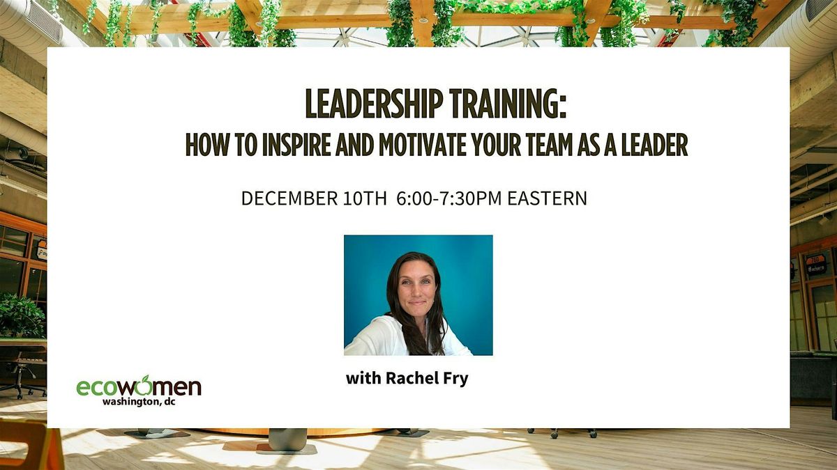 Leadership Training: How To Inspire and Motivate Your Team As A Leader