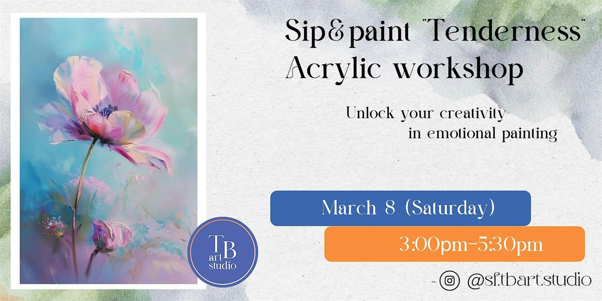 Paint&Sip  \u201cTenderness\u201d Acrylic painting workshop class