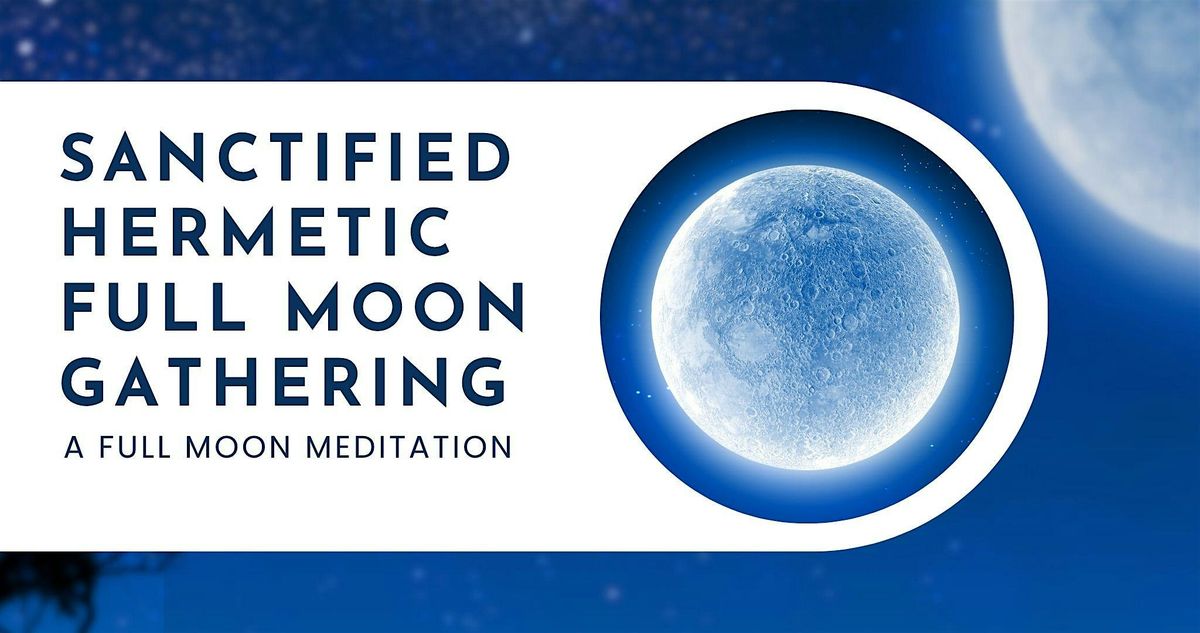 Sanctified Hermetic Full Moon Gatherings