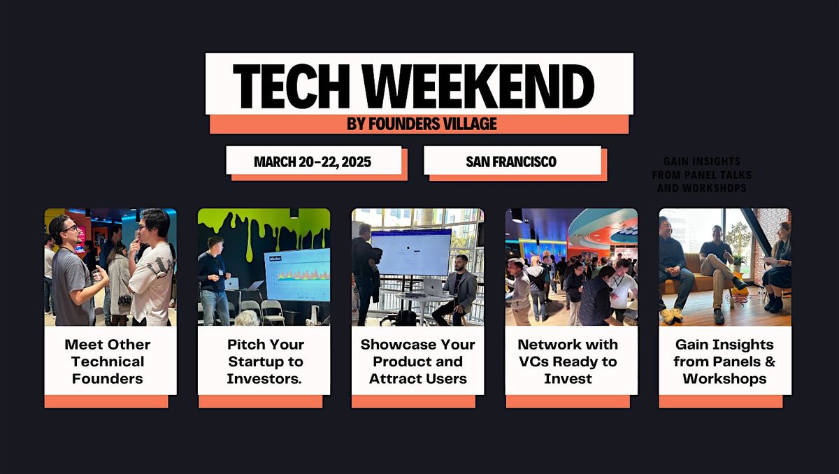 Tech Weekend by Founders Village | March 2025 | San Francisco