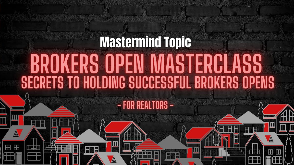 Brokers Open Masterclass : Secrets to Holding a successful brokers open