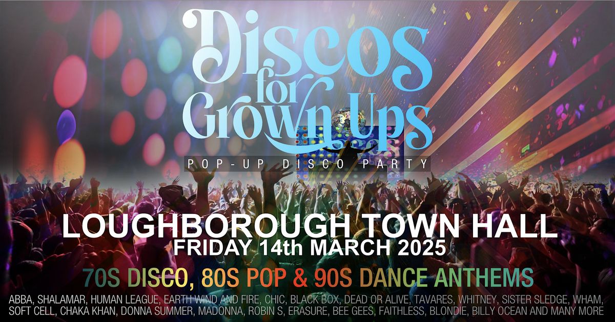 DISCOS FOR GROWN UPS pop-up 70s, 80s and 90s disco party!  LOUGHBOROUGH