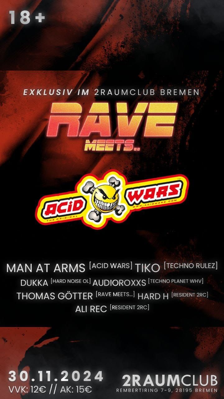 RAVE MEETS.. - Acid Wars w\/ Man At Arms, Tiko, Dukka, AudioRoxxs uvm.