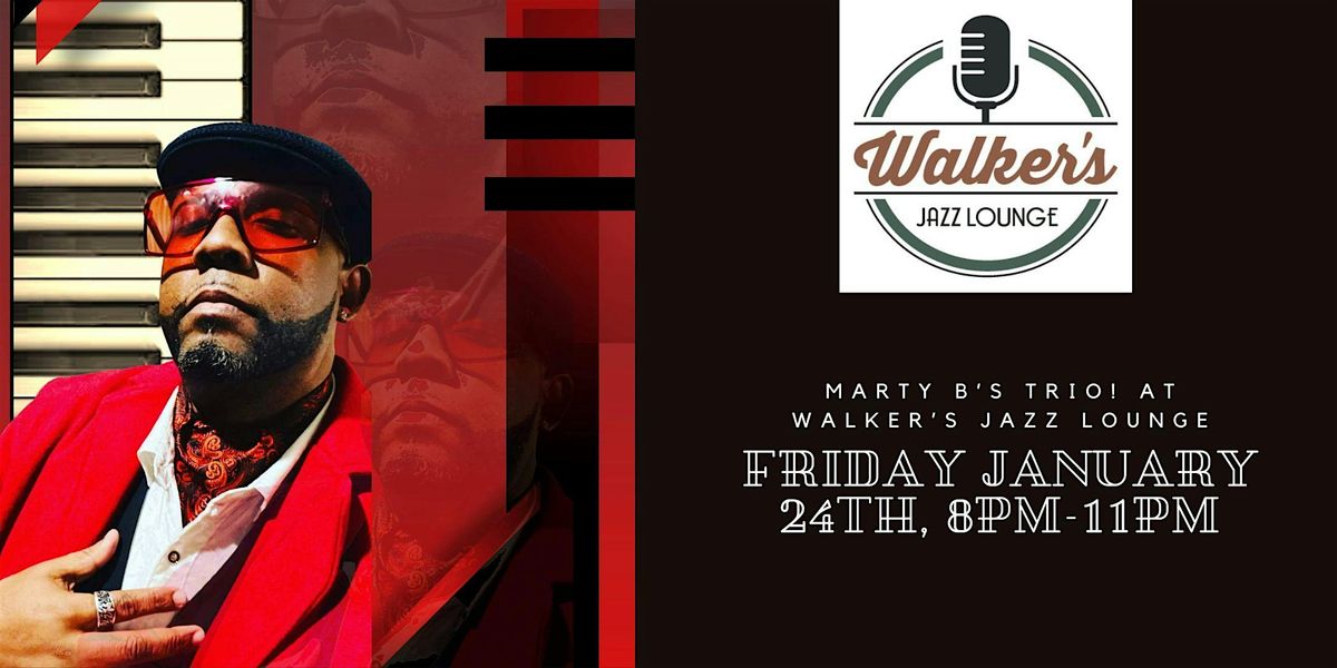 Marty B's Trio -  at Walker's Jazz Lounge!