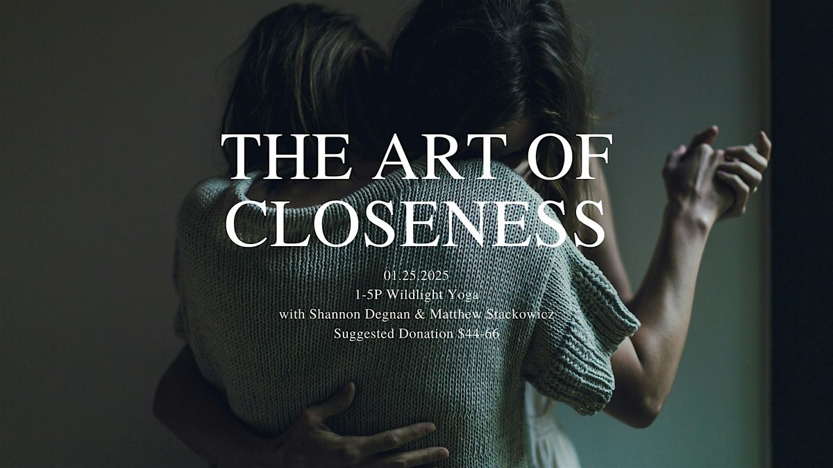 THE ART OF CLOSENESS