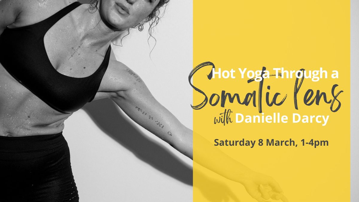 Hot Yoga, Through a Somatic Lens, with Danielle Darcy