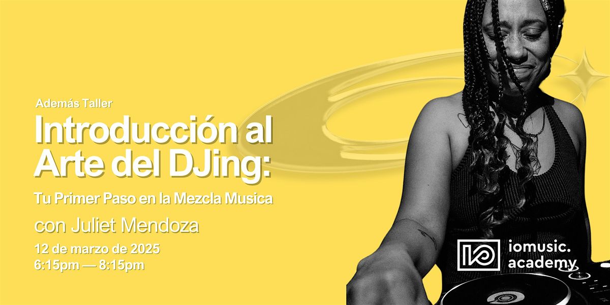 Introducci\u00f3n al Arte del DJing con Juliet Mendoza