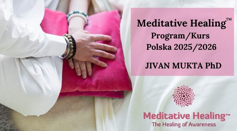 KURS \/ PROGRAM uzdrawiania w g\u0142\u0119bokiej medytacji Meditative Healing\u2122 z Jivanem Mukta PhD 2025\/2026