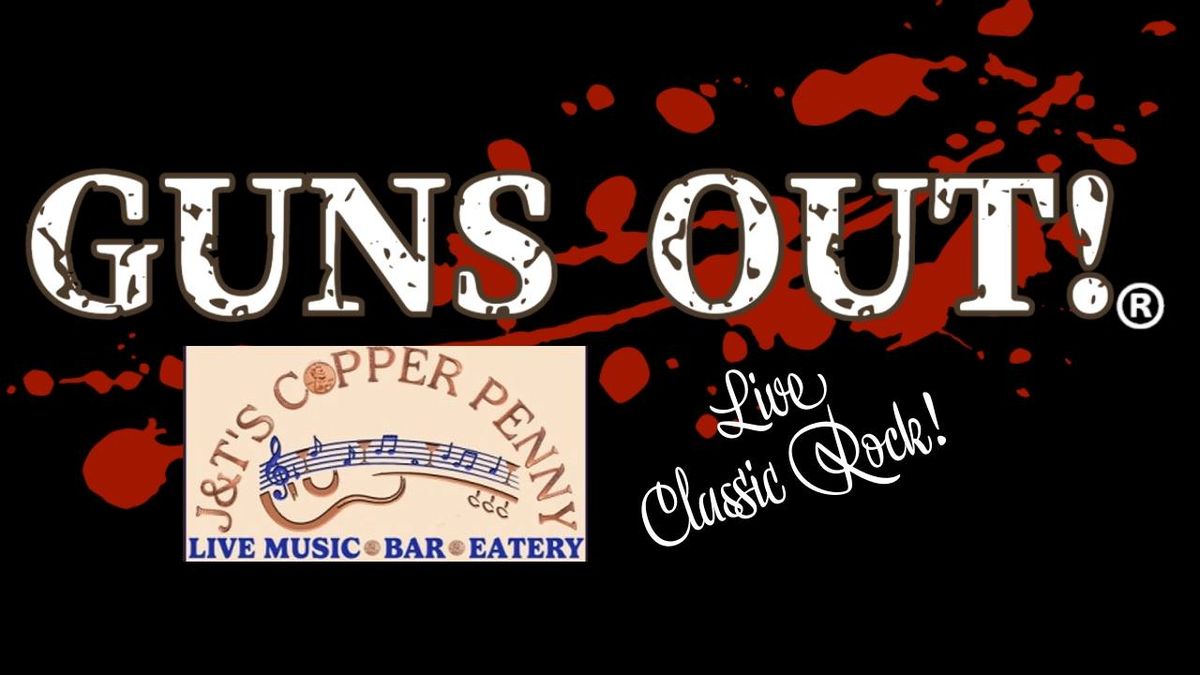 Guns Out - Classic Rock Cover Band @ J&T's Copper Penny Tavern