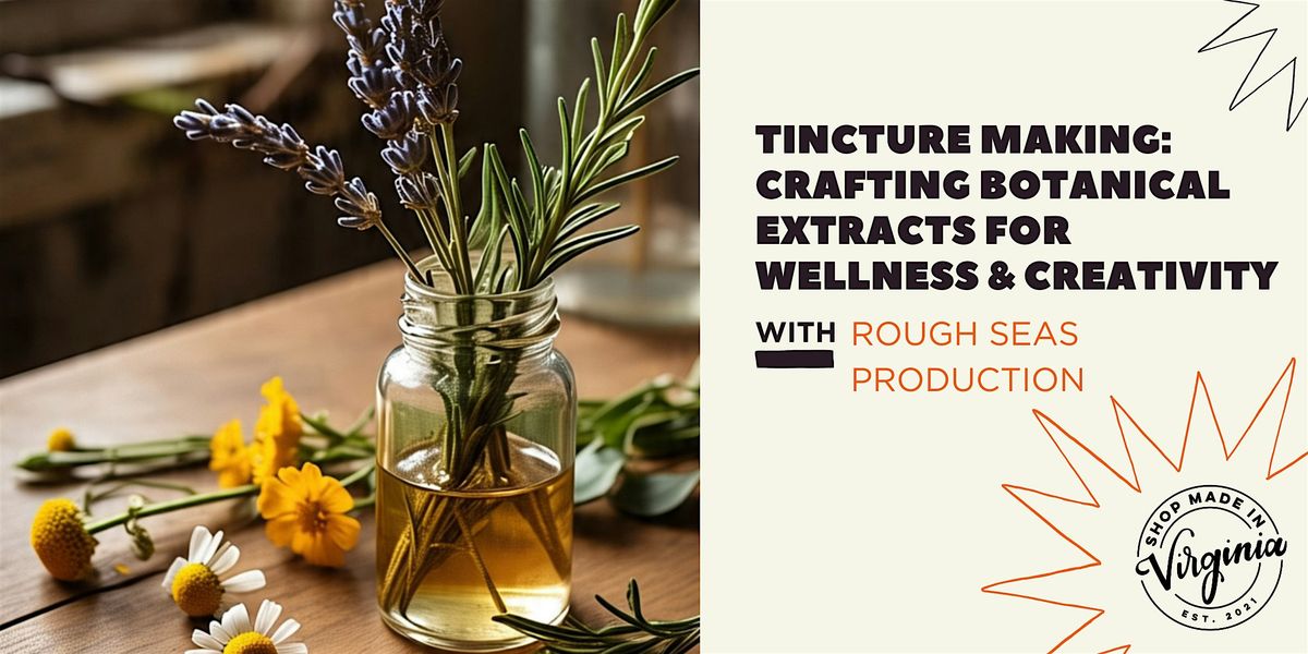 Tincture Making: Crafting Botanical Extracts for Wellness & Creativity