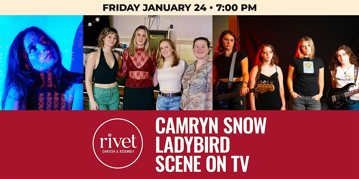 Camryn Snow + Ladybird + Scene on TV - LIVE at Rivet!