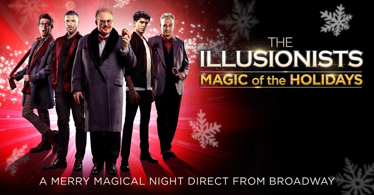 The Illusionists \u2013 Magic of the Holidays