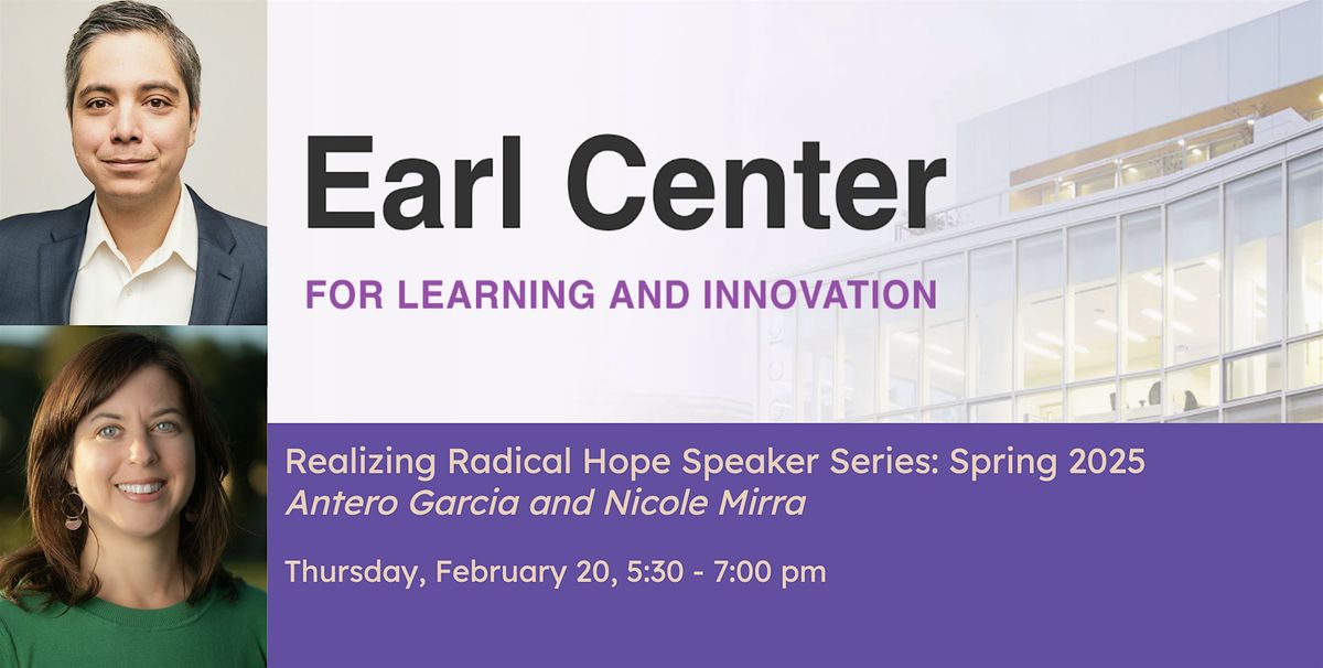 Realizing Radical Hope Speaker Series: Antero Garcia and Nicole Mirra