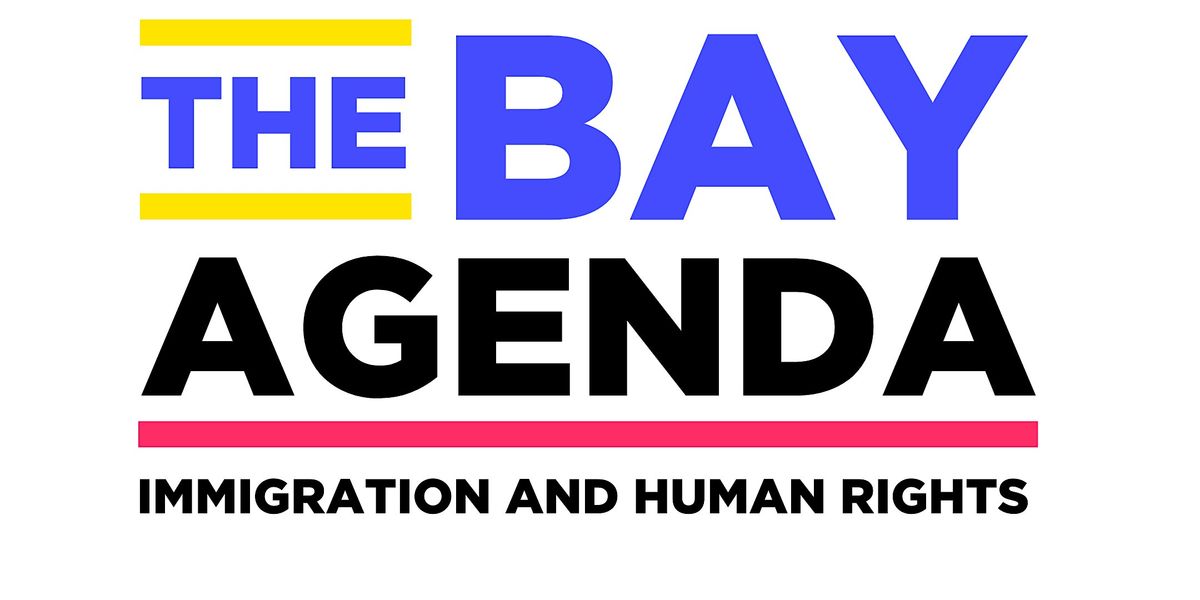 The Bay Agenda: Immigration & Human Rights