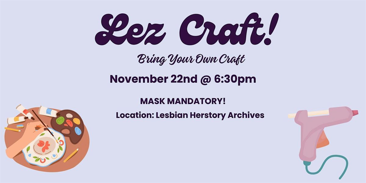 Lez Craft: Bring Your Own Crafts