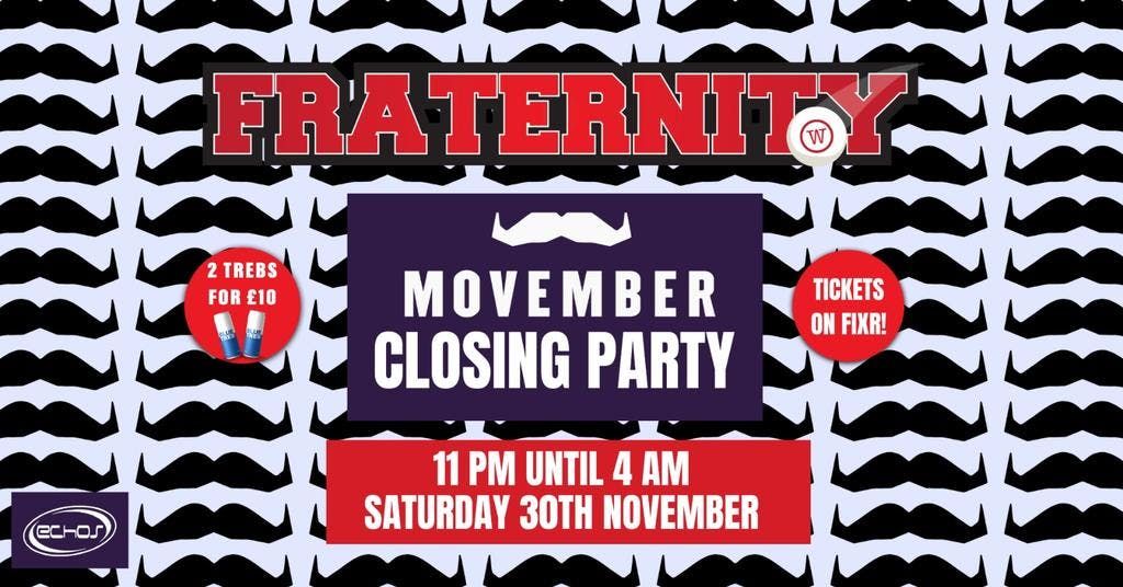 Fraternity X MOVEMBER CLOSING PARTY! \ud83e\udd78 \ud83e\udd73 \ud83c\udf89 \ud83c\udf7b