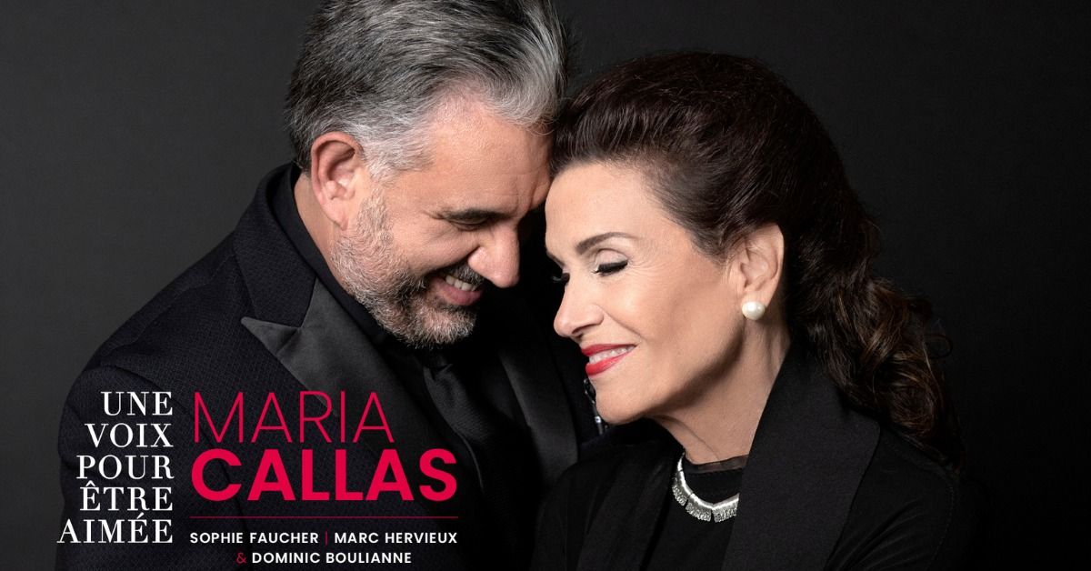 Marc Hervieux et Sophie Faucher | Une voix pour \u00eatre aim\u00e9e : Maria Callas