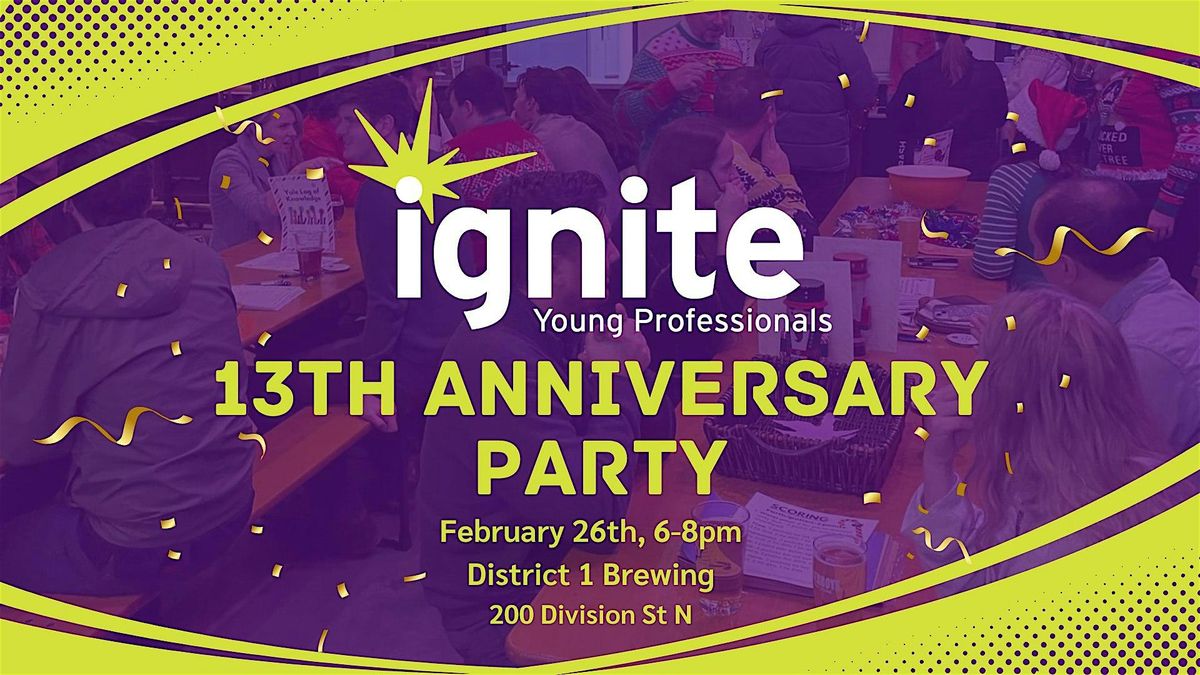 Ignite's 13th Anniversary Party