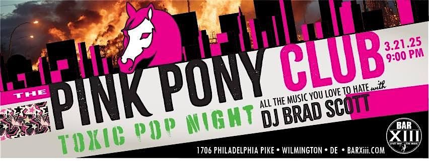 Pink Pony Club Toxic Pop Night with DJ Brad Scott