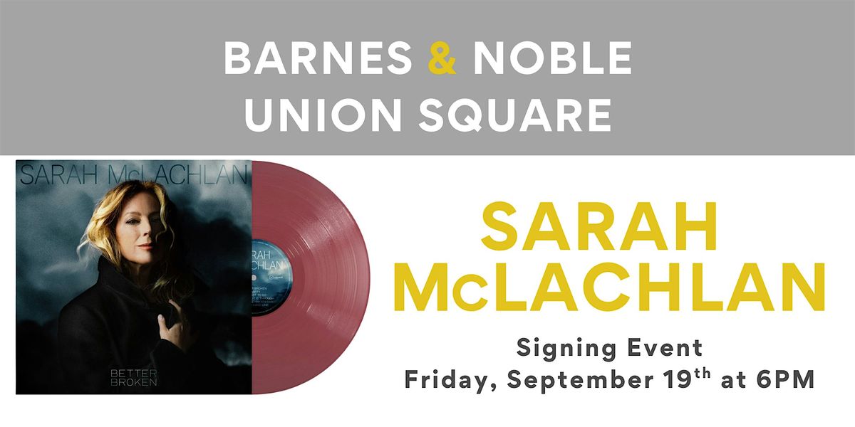 Sarah McLachlan celebrates BETTER BROKEN at B&N Union Square