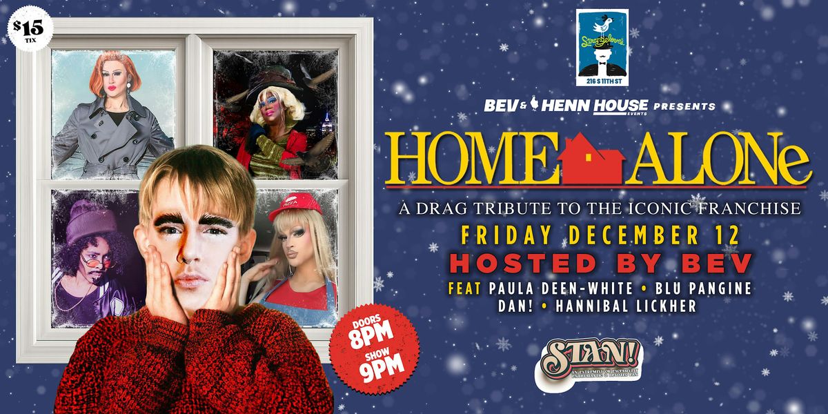 Bev & Henn House Events Presents: STAN! Home Alone