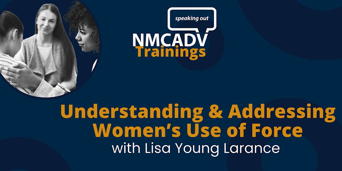 Understanding and Addressing Women's Use of Force