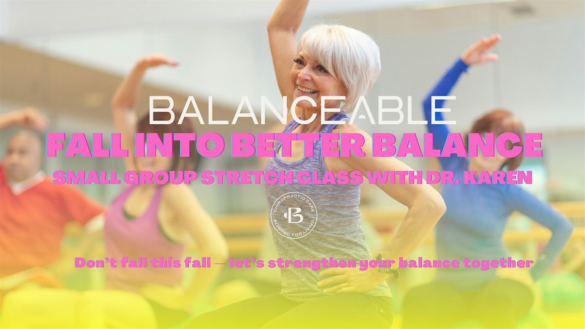 FALL INTO BETTER BALANCE Small Group Stretch Class with Dr. Karen