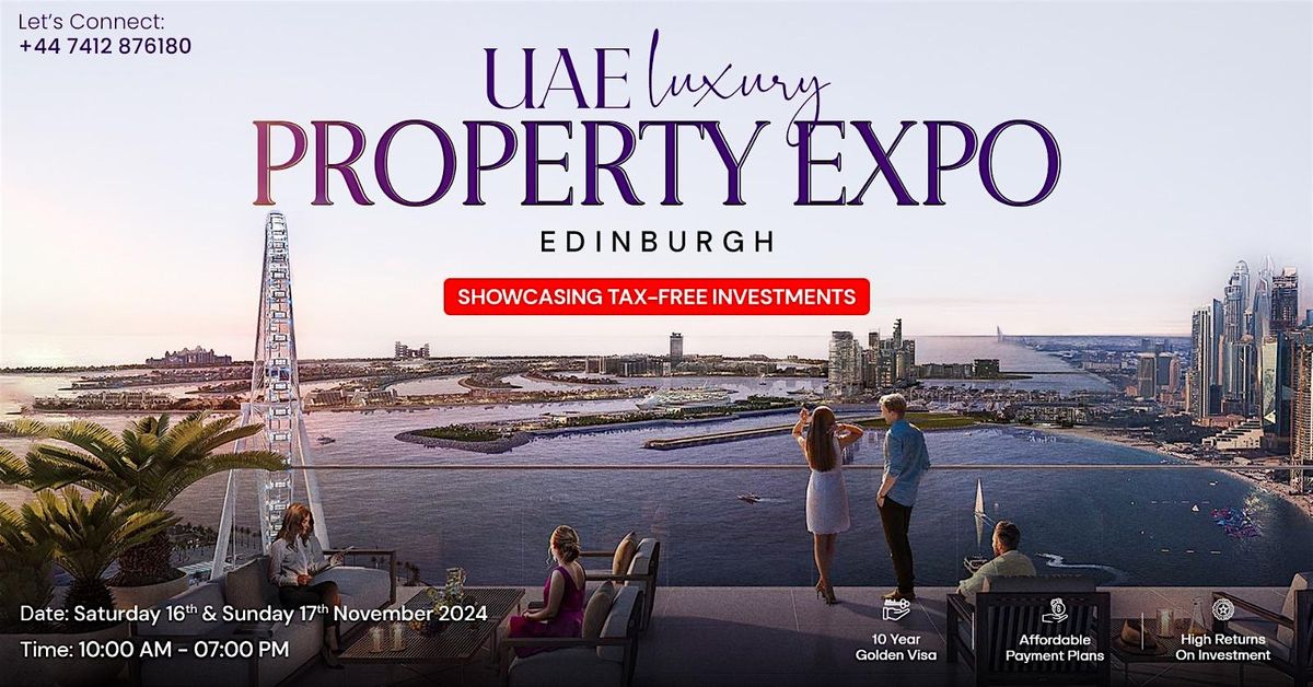 UAE Luxury Property Expo Edinburgh- Exclusively for Investors