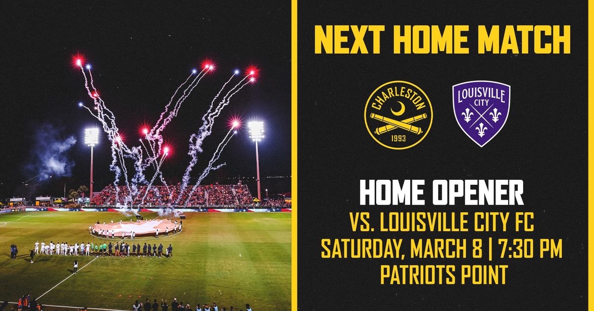 Home Opener | Charleston Battery vs. Louisville City FC