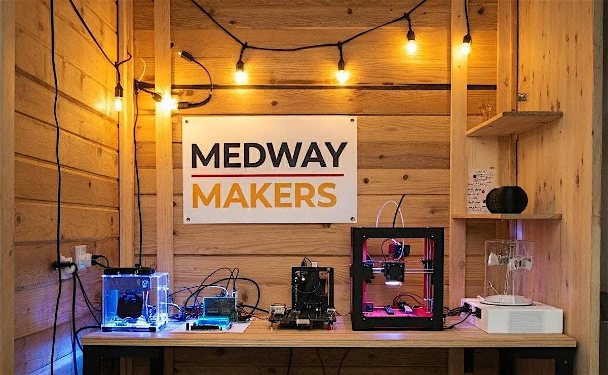 Create, Build, Learn: The Medway Makers Meetup - March