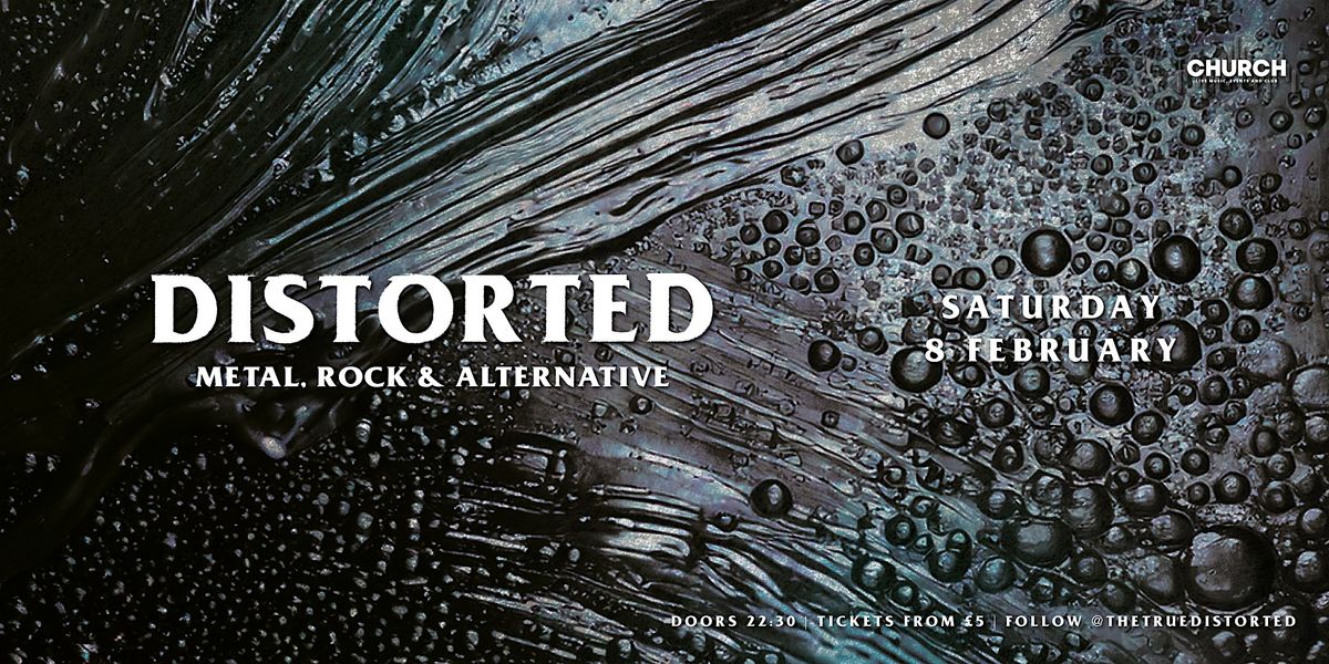 Distorted - Saturday 8 February