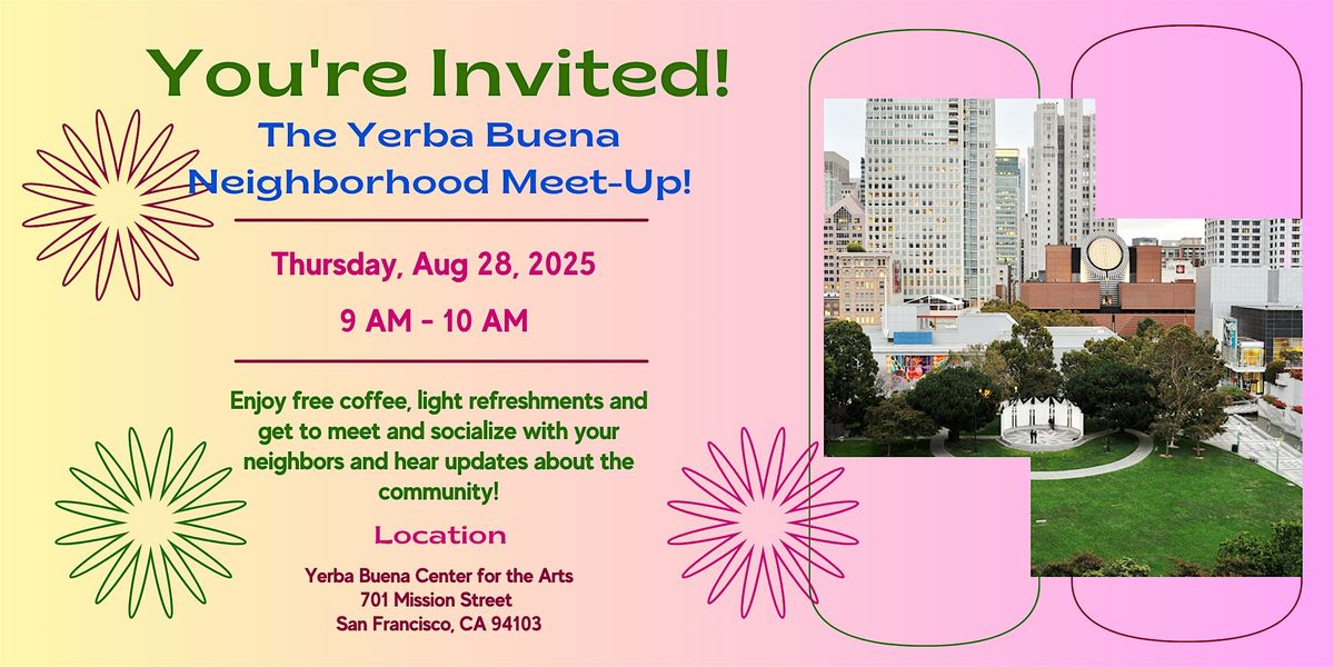The Yerba Buena Neighborhood Meet-Up!