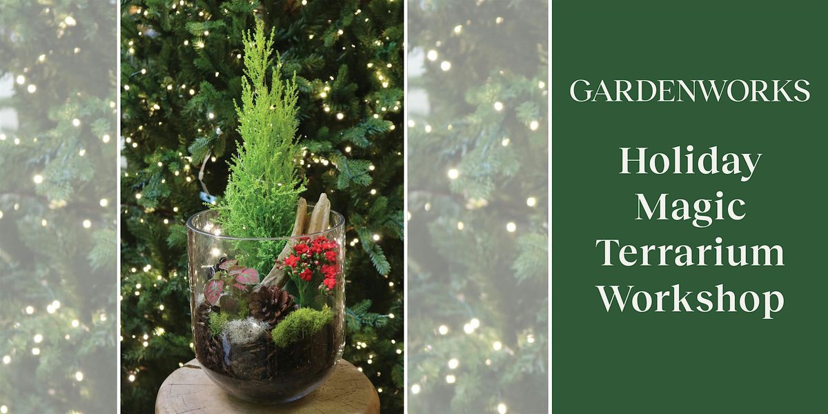 Holiday Magic Terrarium Workshop at GARDENWORKS Burnaby-Lougheed