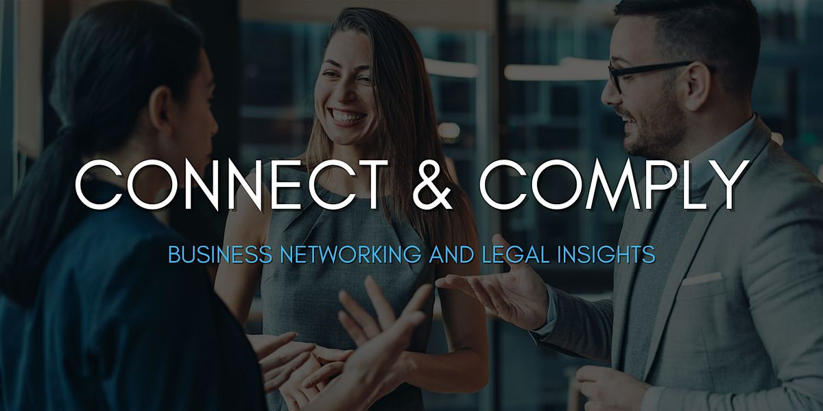 Connect & Comply: Business Networking and Legal Insights