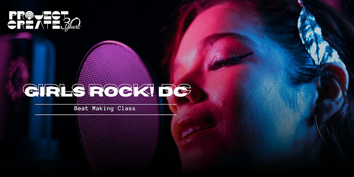 Girls Rock! DC Beat Making Class (Free in Washington, DC)