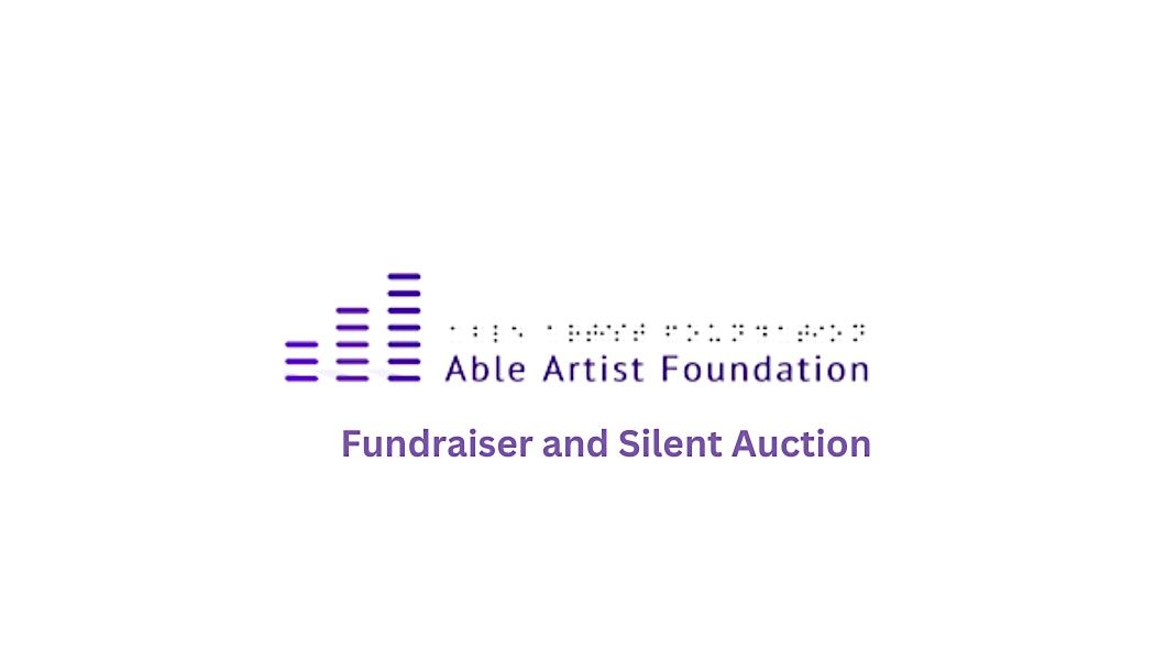 Able Artist Foundation Fundraiser and Silent Auction