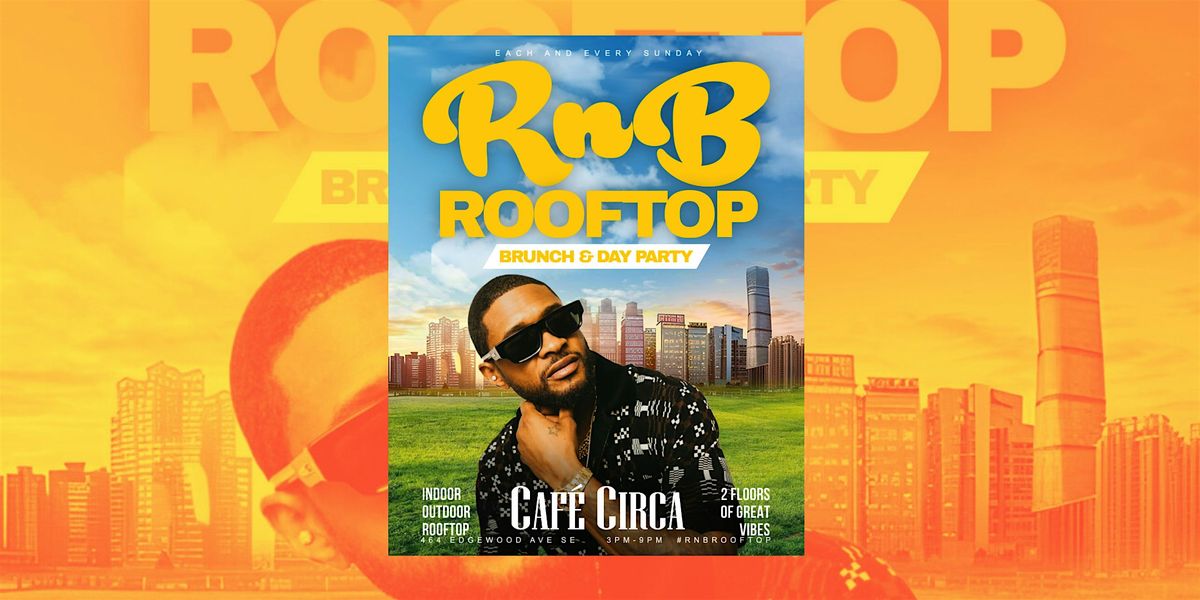 R&B ROOFTOP DAY PARTY | FREE ENTRY + DRINKS TIL 5PM