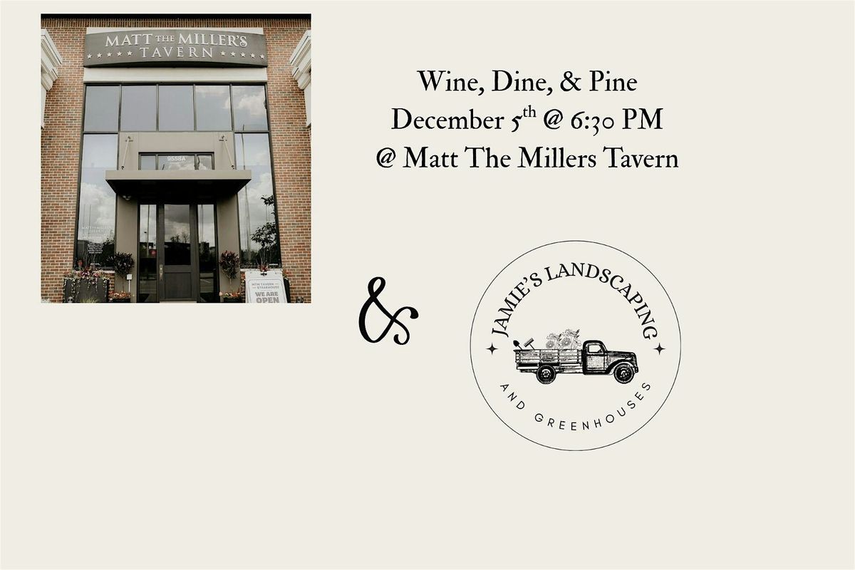 Wine, Dine, & Pine @ Matt The Millers Tavern