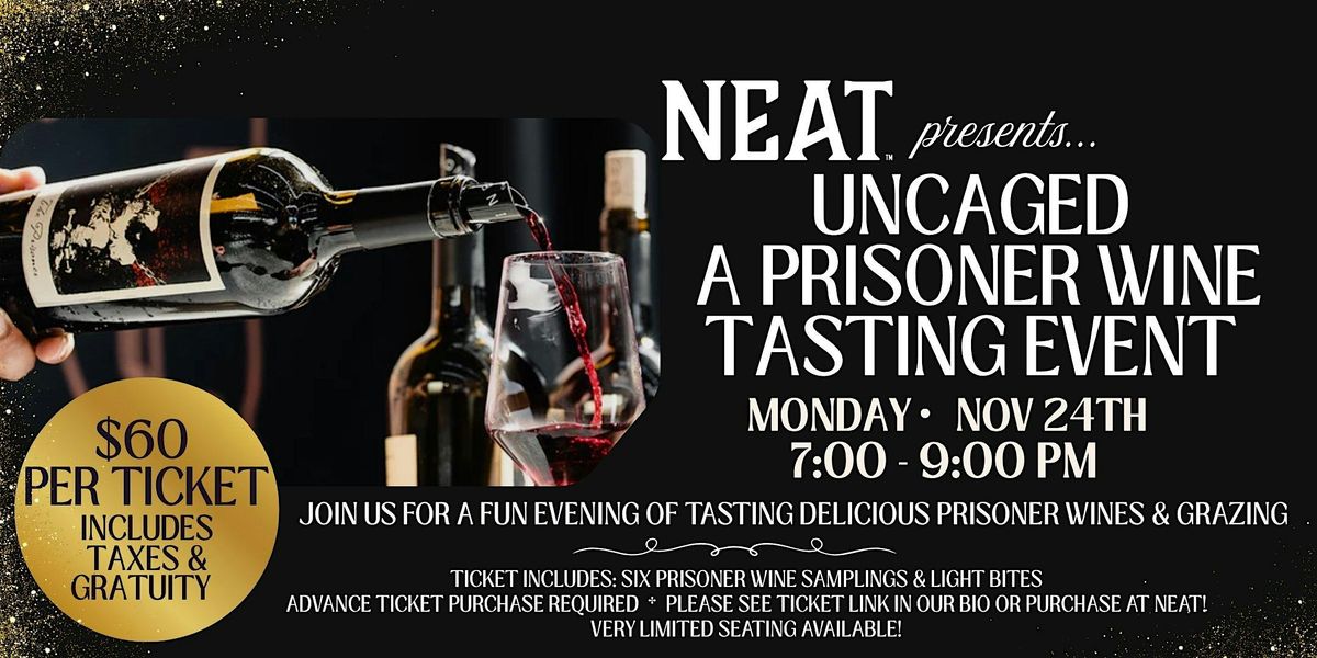 NEAT Bourbon Bar Presents - 'UNCAGED' - A Prisoner Wine Tasting Event