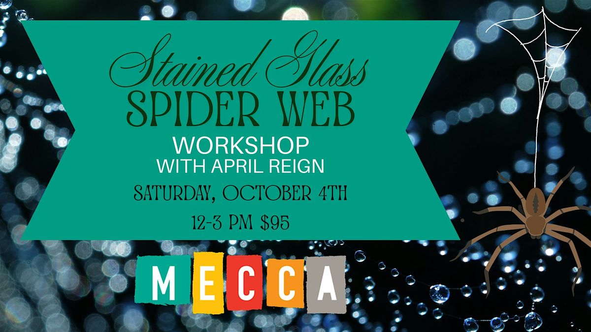 Stained Glass Spider Web Workshop with April Reign