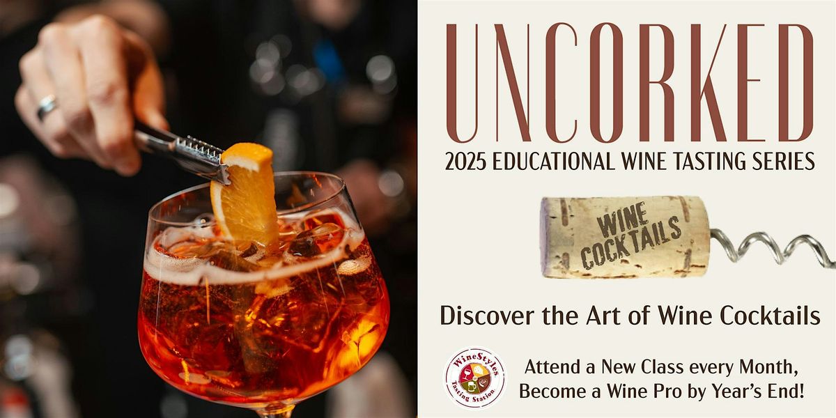Uncorked Educational Wine Tasting Series: Wine Cocktails