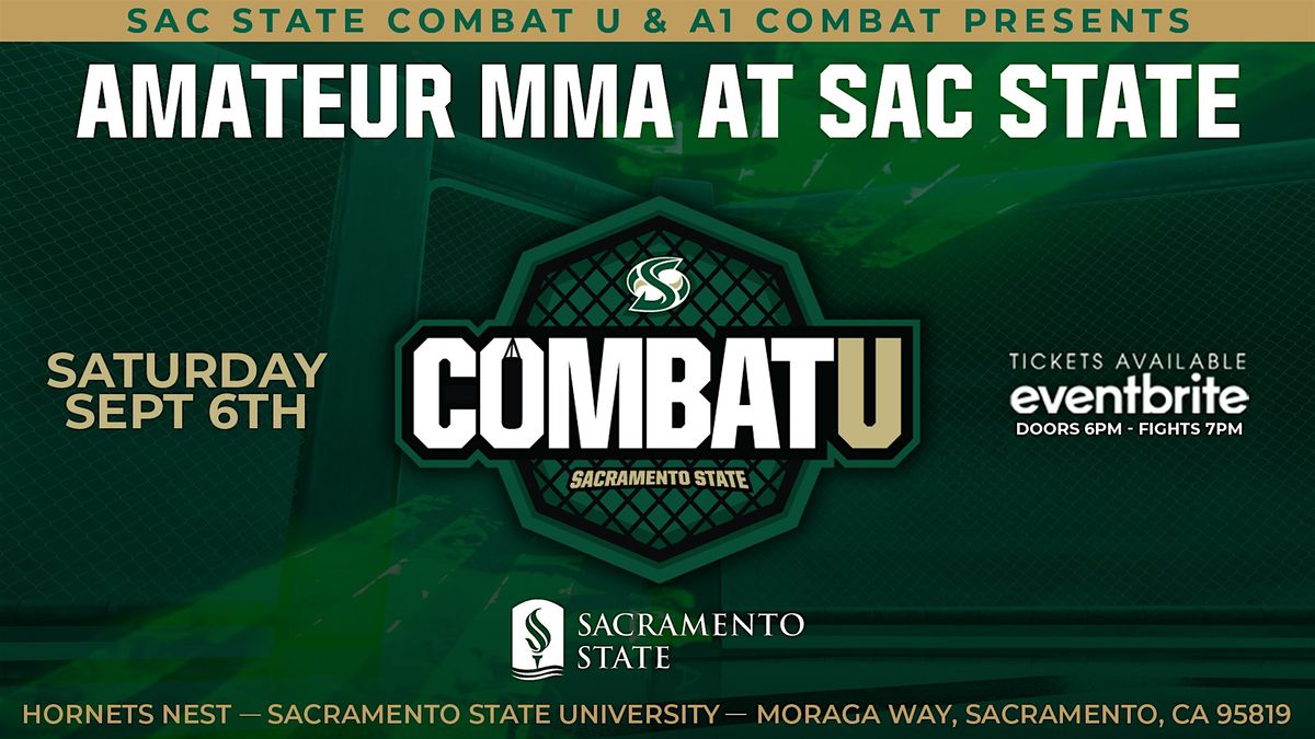 COMBAT U and A1 COMBAT PRESENT  Battle at the Hive AMATEUR MMA AT SAC STATE