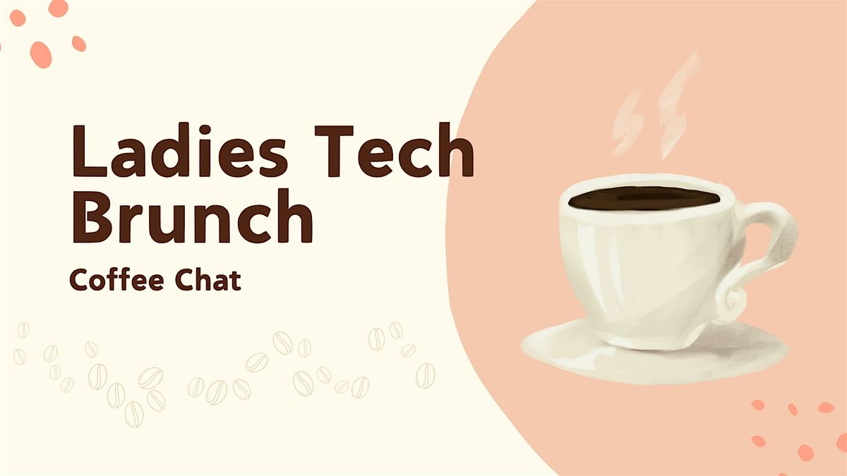 Ladies Tech Brunch: Coffee Chat