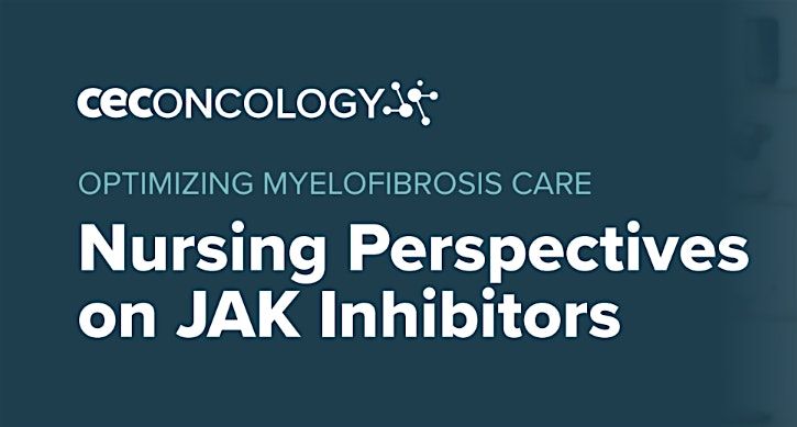 Optimizing Myelofibrosis Care: Nursing Perspectives on JAK Inhibitors