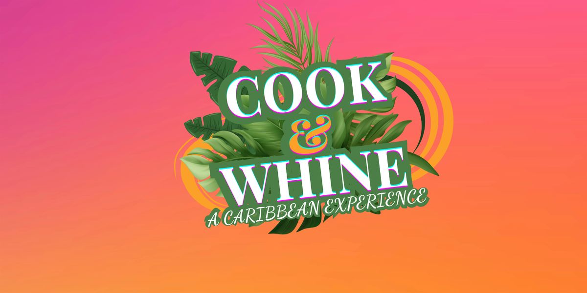 Cook & Whine: A Caribbean Experience