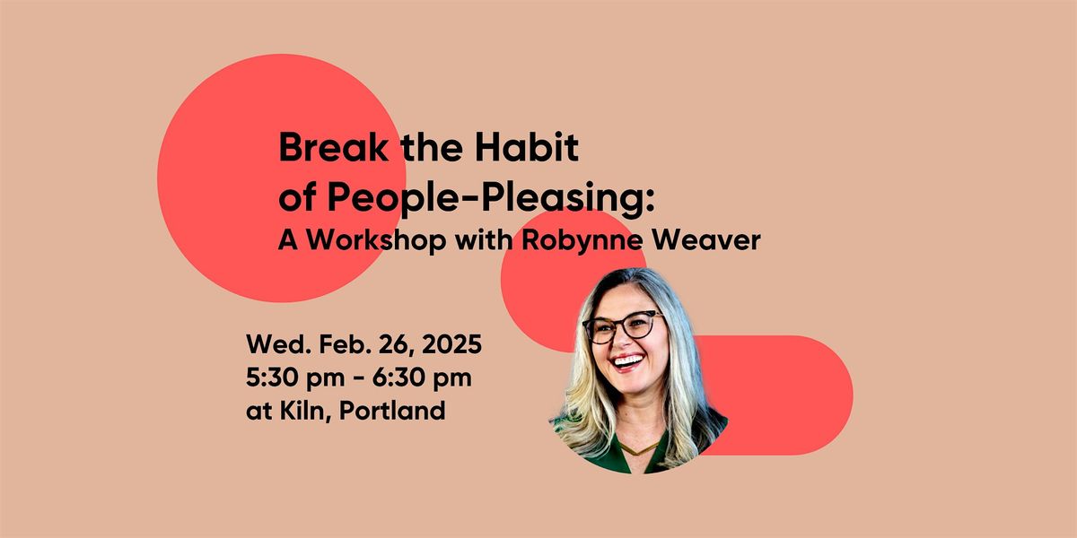 Break the Habit of People Pleasing: A Workshop with Robynne Weaver