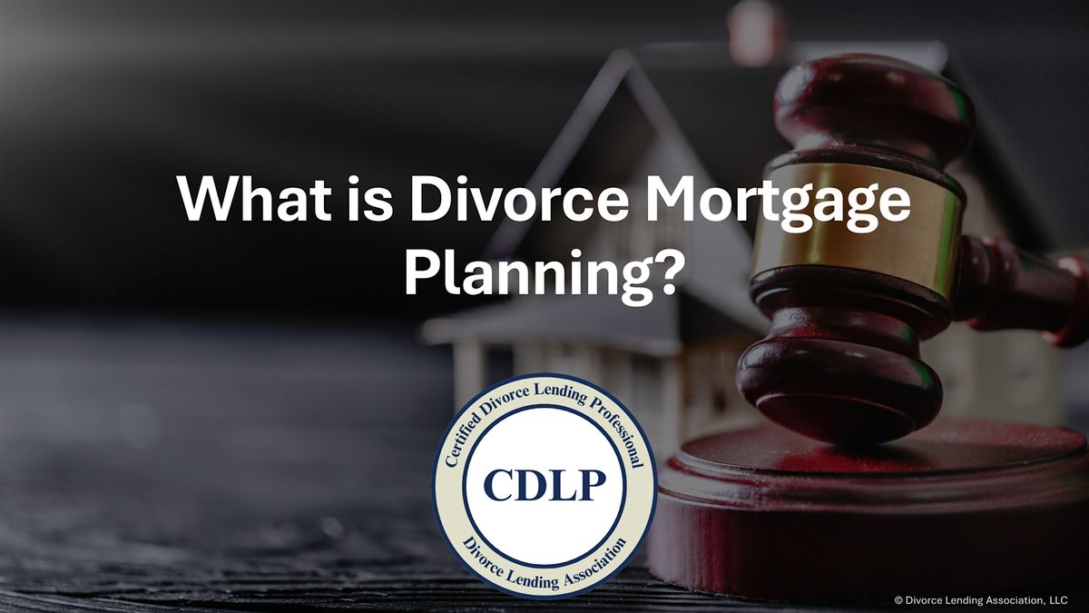 Divorce Mortgage Planning | Journey of a Divorcing Homeowner