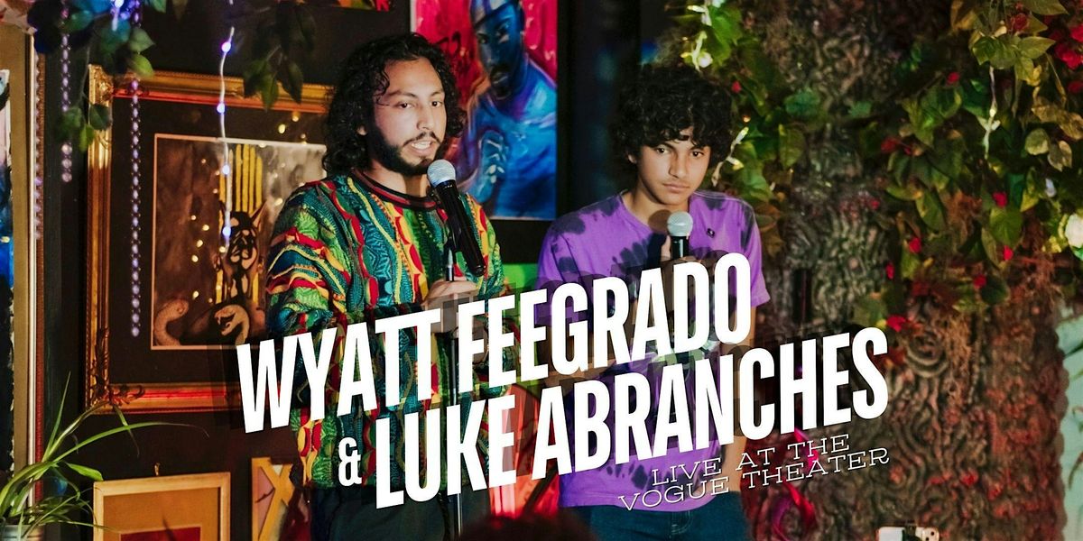 Wyatt Feegrado & Luke Abranches: Live At The Vogue Theater