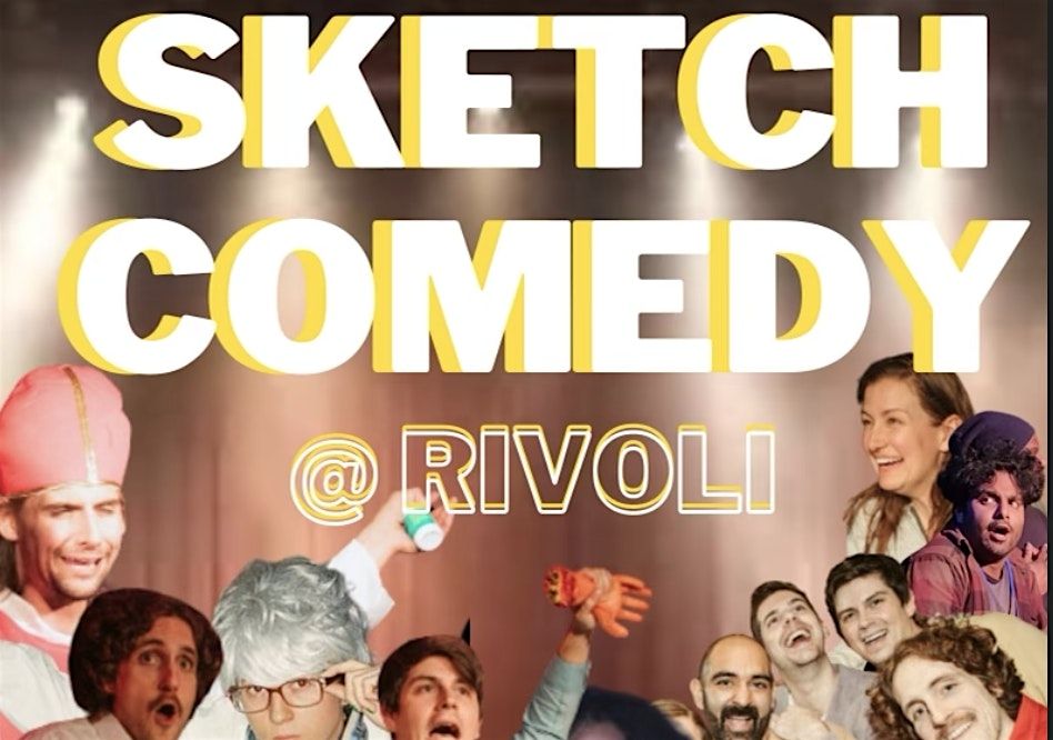 Sketch Comedy @ The Rivoli